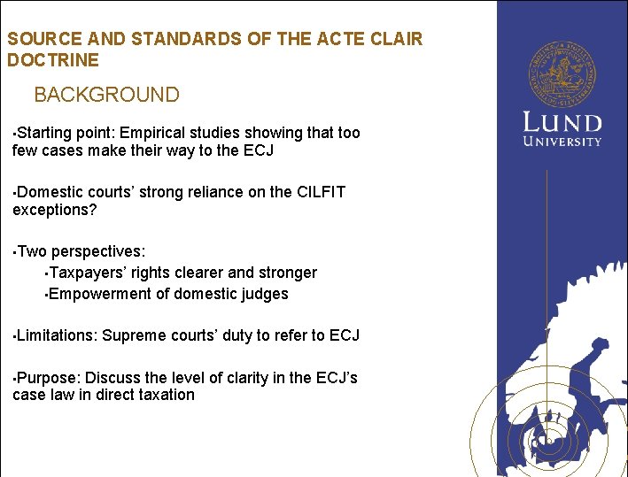 SOURCE AND STANDARDS OF THE ACTE CLAIR DOCTRINE BACKGROUND • Starting point: Empirical studies