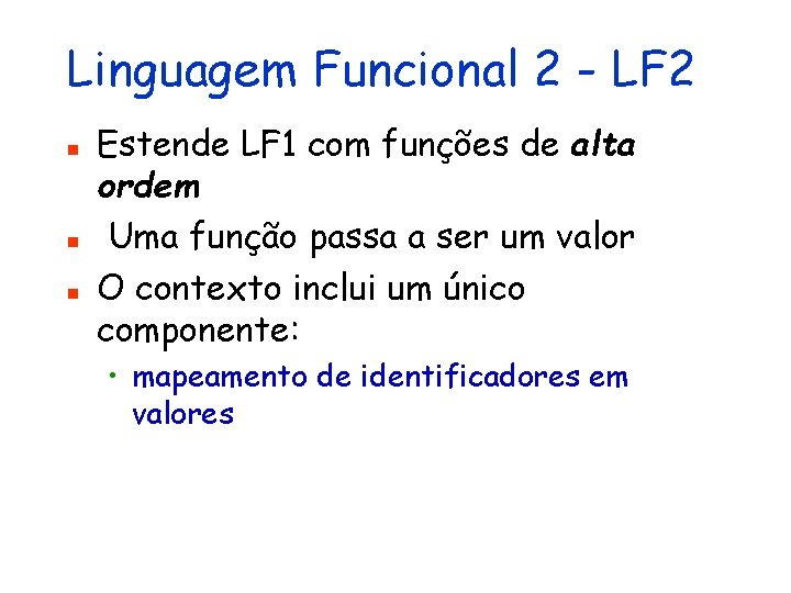 Linguagem Funcional 2 - LF 2 n n n Estende LF 1 com funções