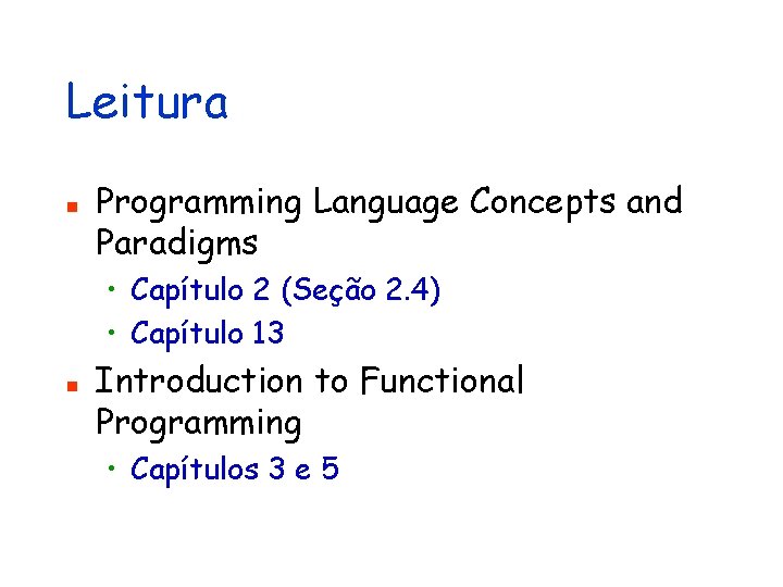 Leitura n Programming Language Concepts and Paradigms • Capítulo 2 (Seção 2. 4) •
