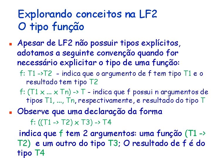 Explorando conceitos na LF 2 O tipo função n Apesar de LF 2 não