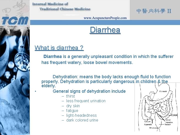 Diarrhea What is diarrhea ? Diarrhea is a generally unpleasant condition in which the