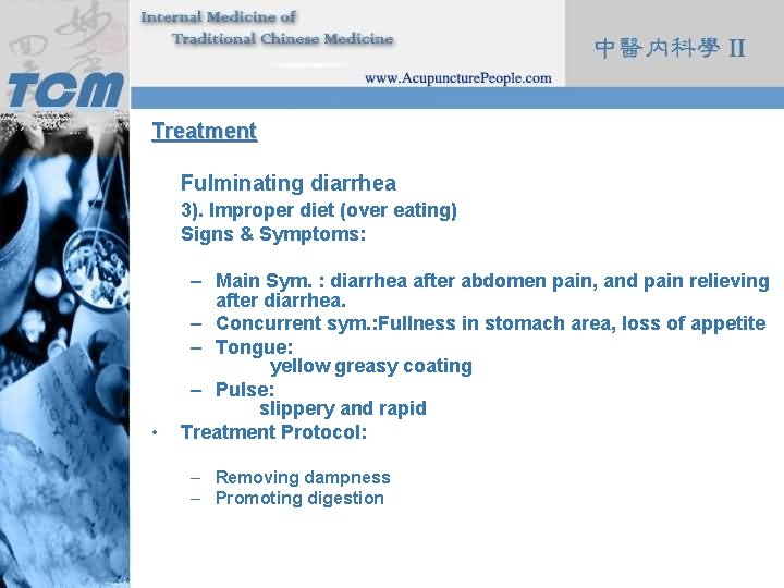 Treatment Fulminating diarrhea 3). Improper diet (over eating) Signs & Symptoms: • – Main