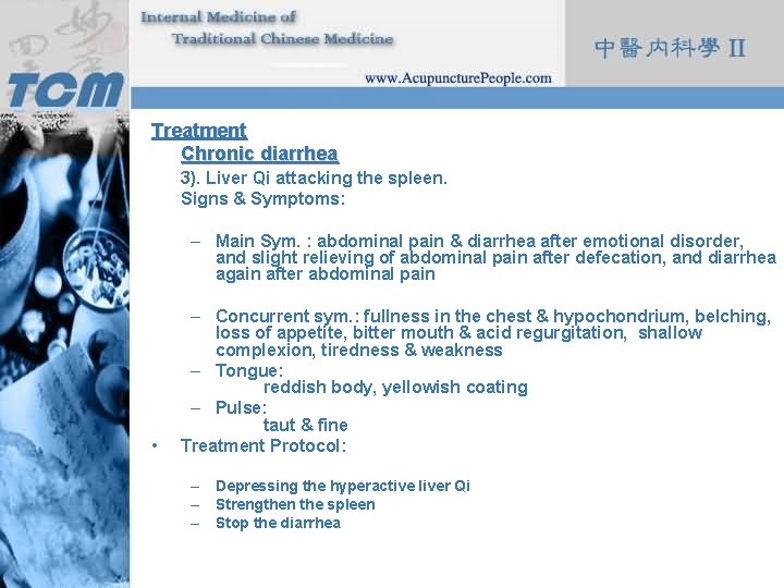 Treatment Chronic diarrhea 3). Liver Qi attacking the spleen. Signs & Symptoms: – Main