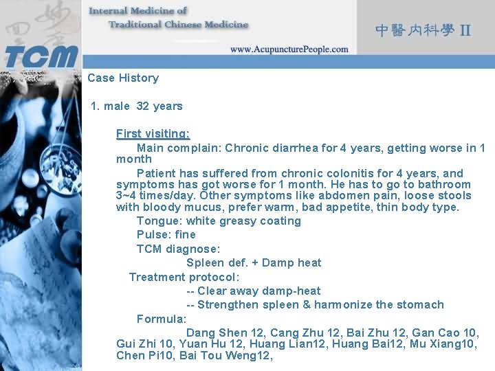 Case History 1. male 32 years First visiting: Main complain: Chronic diarrhea for 4