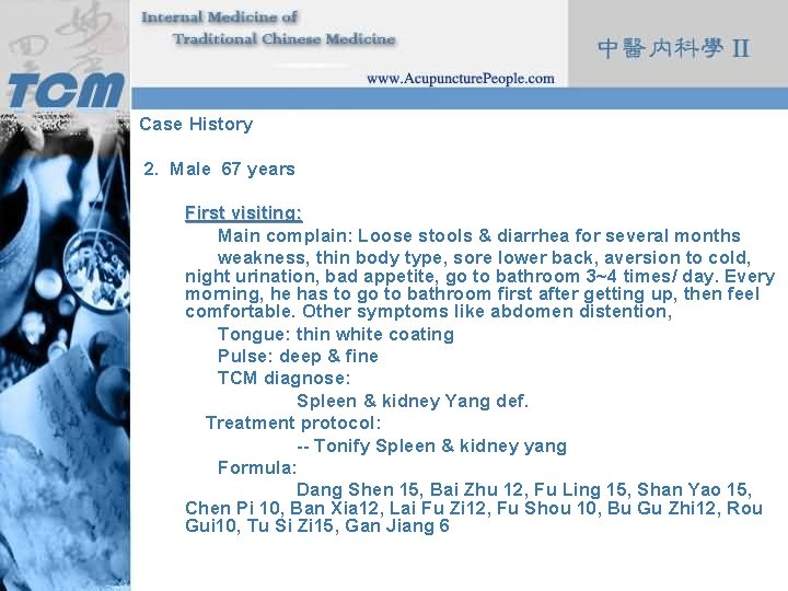 Case History 2. Male 67 years First visiting: Main complain: Loose stools & diarrhea
