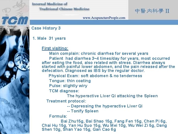 Case History 3 1. Male 31 years First visiting: Main complain: chronic diarrhea for