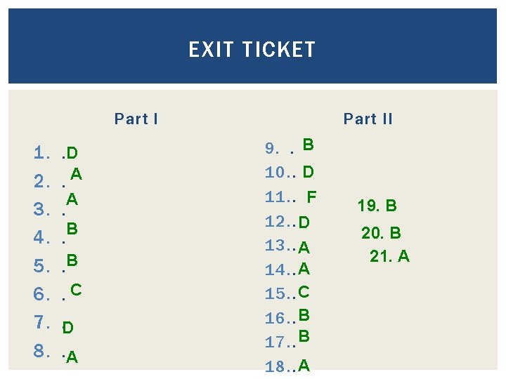 EXIT TICKET Part I 1. 2. 3. 4. 5. 6. 7. 8. . D.