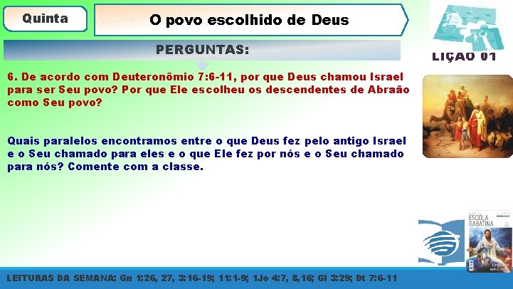 Quinta O povo escolhido de Deus PERGUNTAS: 6. De acordo com Deuteronômio 7: 6