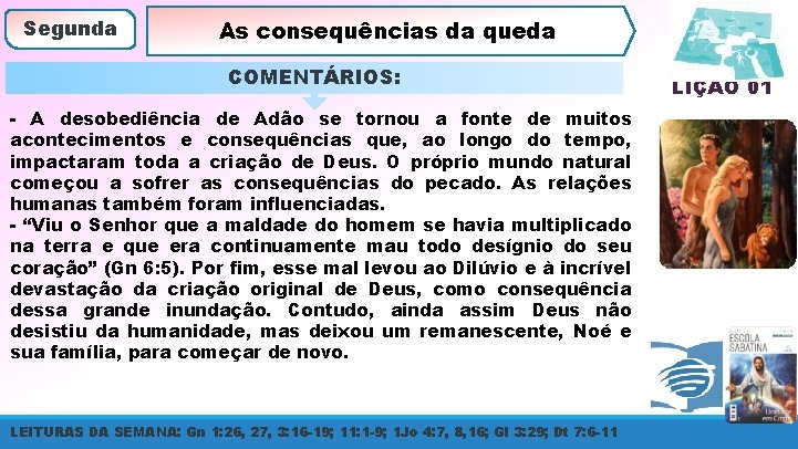 Segunda As consequências da queda COMENTÁRIOS: - A desobediência de Adão se tornou a