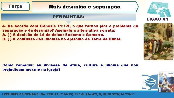 Terça Mais desunião e separação PERGUNTAS: 4. De acordo com Gênesis 11: 1 -9,