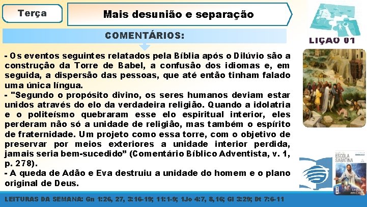 Terça Mais desunião e separação COMENTÁRIOS: - Os eventos seguintes relatados pela Bíblia após