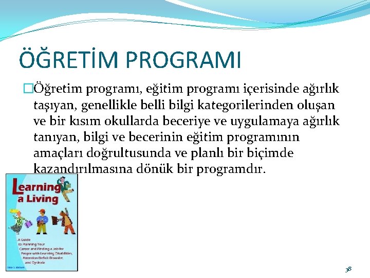 ÖĞRETİM PROGRAMI �Öğretim programı, eğitim programı içerisinde ağırlık taşıyan, genellikle belli bilgi kategorilerinden oluşan