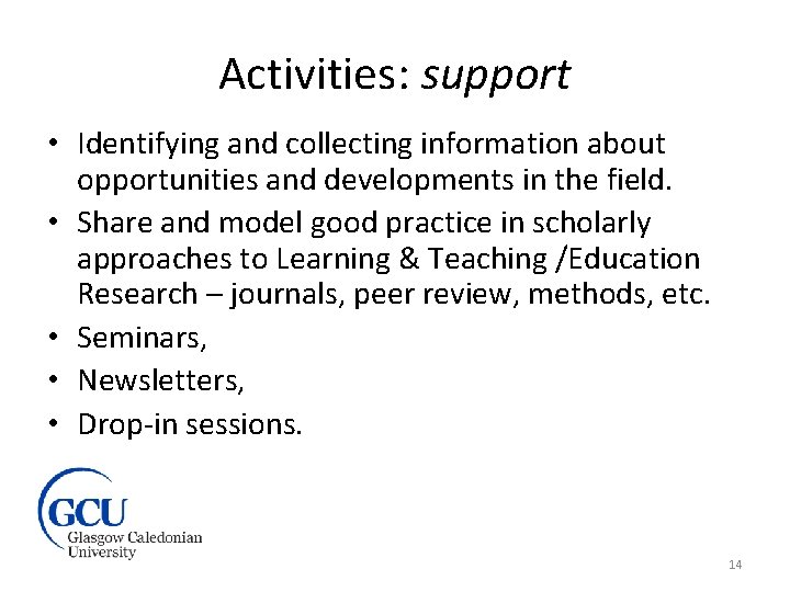 Activities: support • Identifying and collecting information about opportunities and developments in the field.