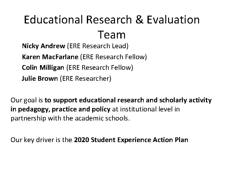 Educational Research & Evaluation Team Nicky Andrew (ERE Research Lead) Karen Mac. Farlane (ERE