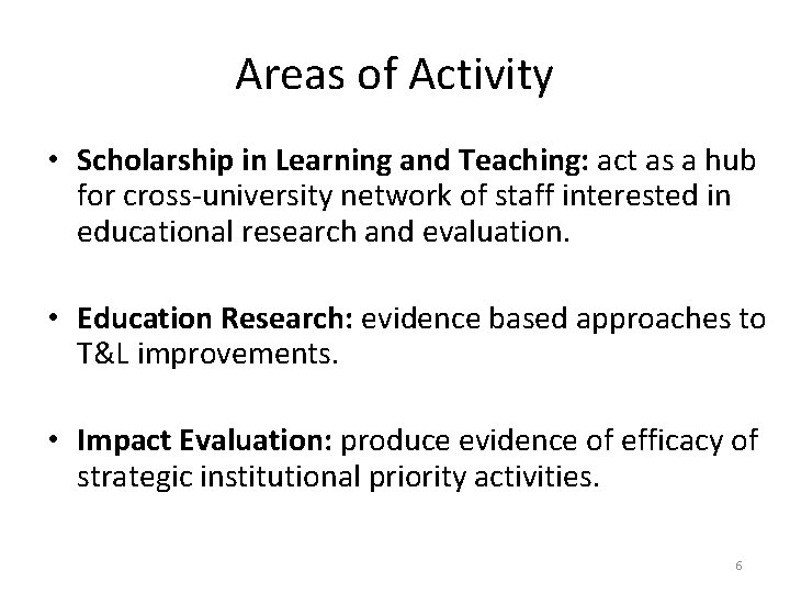 Areas of Activity • Scholarship in Learning and Teaching: act as a hub for
