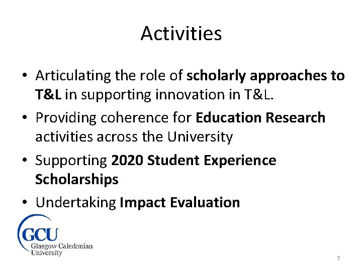 Activities • Articulating the role of scholarly approaches to T&L in supporting innovation in