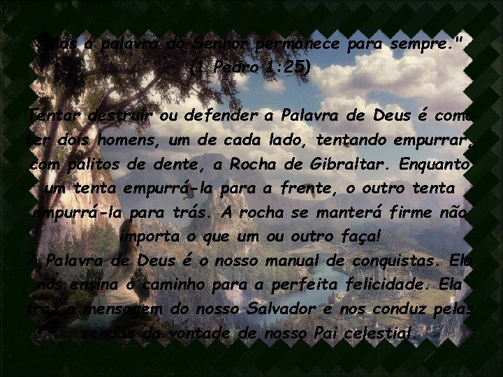 "Mas a palavra do Senhor permanece para sempre. " (1 Pedro 1: 25) Tentar "Mas a palavra do Senhor permanece para sempre. " (1 Pedro 1: 25) Tentar