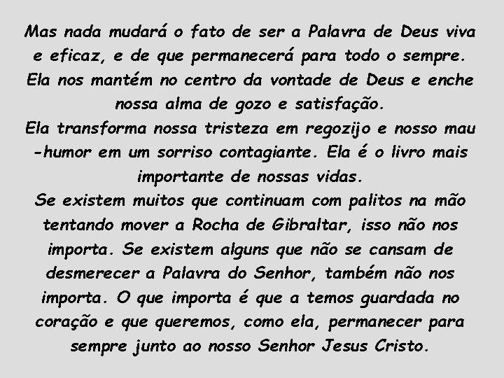 Mas nada mudará o fato de ser a Palavra de Deus viva e eficaz, Mas nada mudará o fato de ser a Palavra de Deus viva e eficaz,