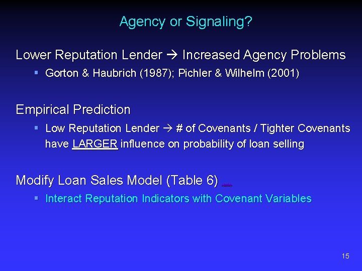 Agency or Signaling? Lower Reputation Lender Increased Agency Problems § Gorton & Haubrich (1987);