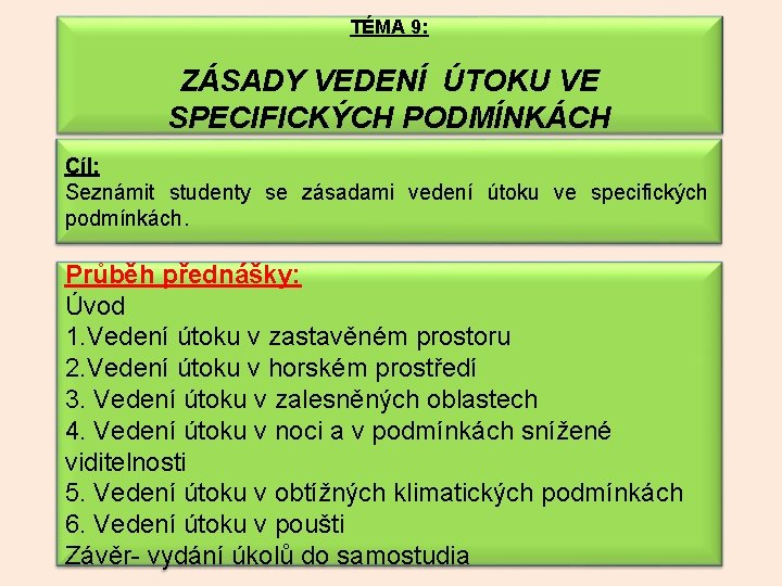 TÉMA 9: ZÁSADY VEDENÍ ÚTOKU VE SPECIFICKÝCH PODMÍNKÁCH Cíl: Seznámit studenty se zásadami vedení