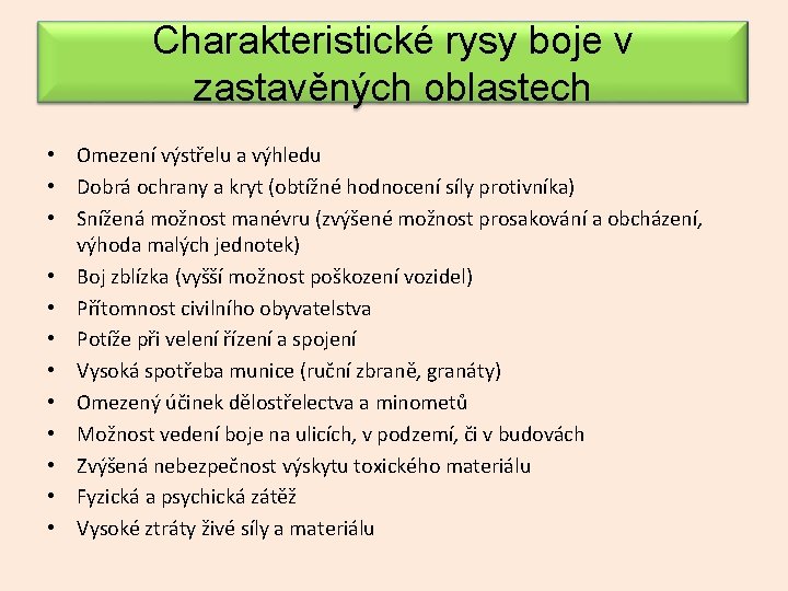 Charakteristické rysy boje v zastavěných oblastech • Omezení výstřelu a výhledu • Dobrá ochrany