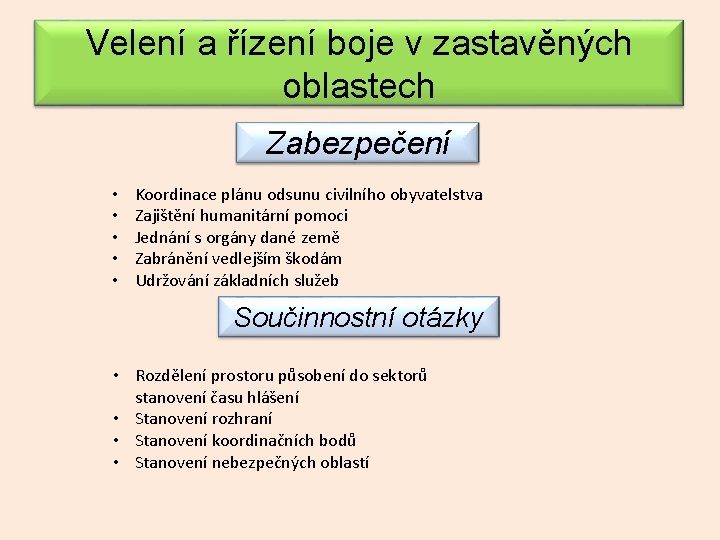 Velení a řízení boje v zastavěných oblastech Zabezpečení • • • Koordinace plánu odsunu