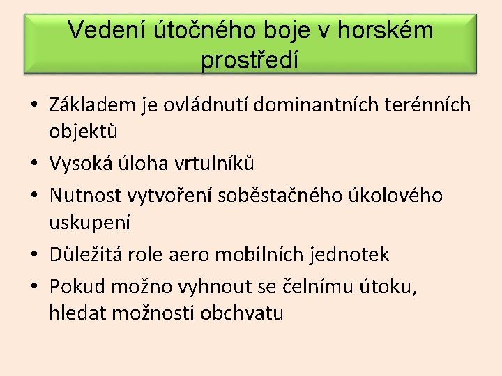 Vedení útočného boje v horském prostředí • Základem je ovládnutí dominantních terénních objektů •