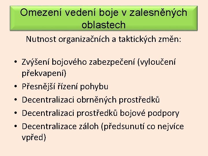 Omezení vedení boje v zalesněných oblastech Nutnost organizačních a taktických změn: • Zvýšení bojového