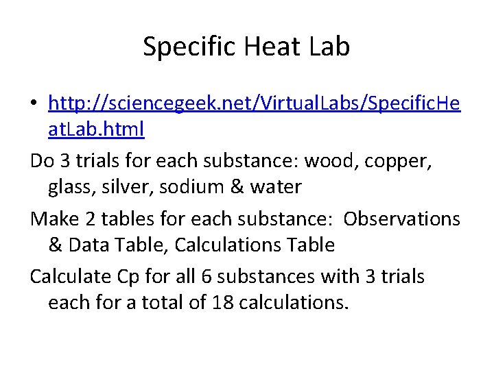 Specific Heat Lab • http: //sciencegeek. net/Virtual. Labs/Specific. He at. Lab. html Do 3