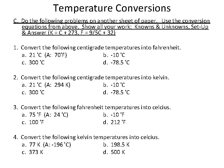 Temperature Conversions C. Do the following problems on another sheet of paper. Use the