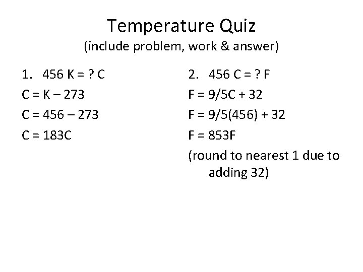 Temperature Quiz (include problem, work & answer) 1. 456 K = ? C C