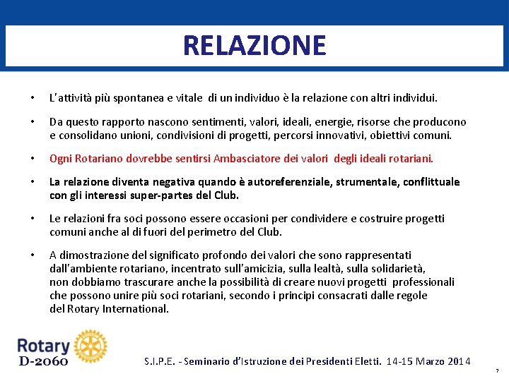 RELAZIONE • L’attività più spontanea e vitale di un individuo è la relazione con