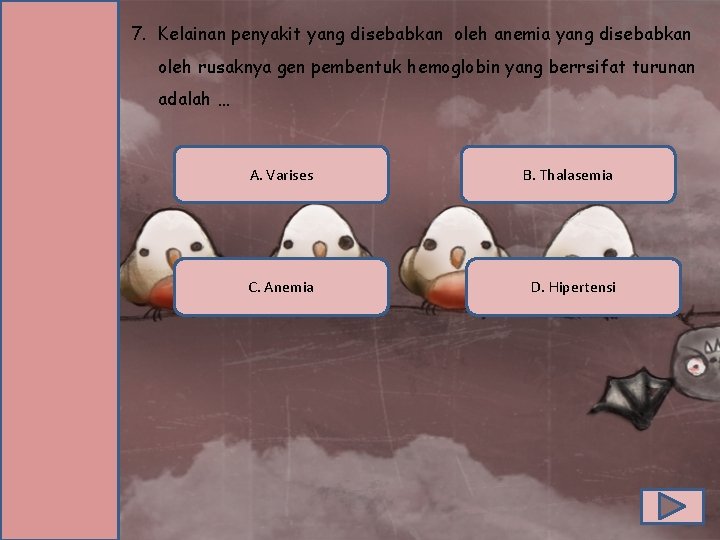 7. Kelainan penyakit yang disebabkan oleh anemia yang disebabkan oleh rusaknya gen pembentuk hemoglobin