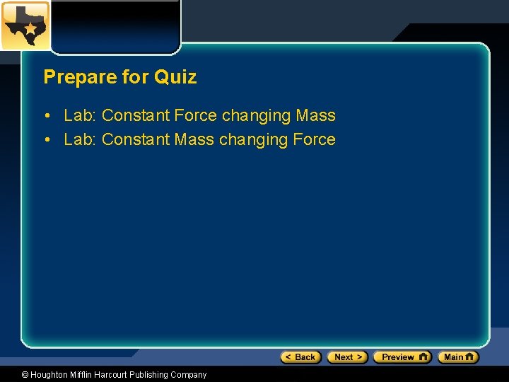 Prepare for Quiz • Lab: Constant Force changing Mass • Lab: Constant Mass changing