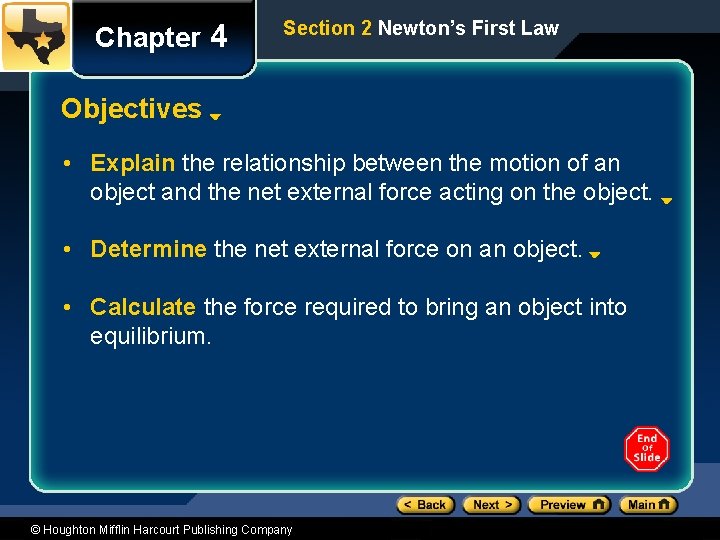 Chapter 4 Section 2 Newton’s First Law Objectives • Explain the relationship between the