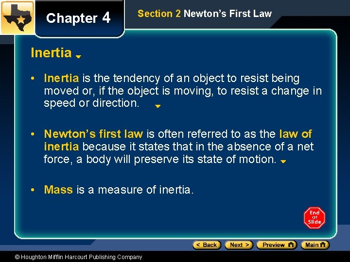 Chapter 4 Section 2 Newton’s First Law Inertia • Inertia is the tendency of