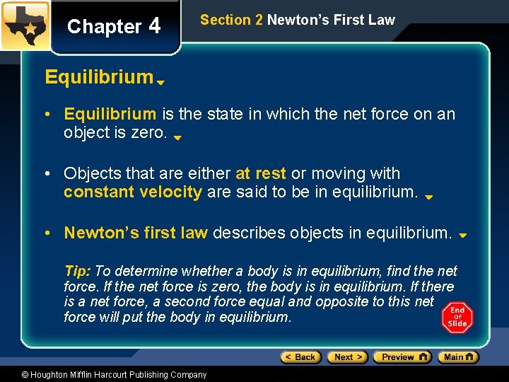 Chapter 4 Section 2 Newton’s First Law Equilibrium • Equilibrium is the state in
