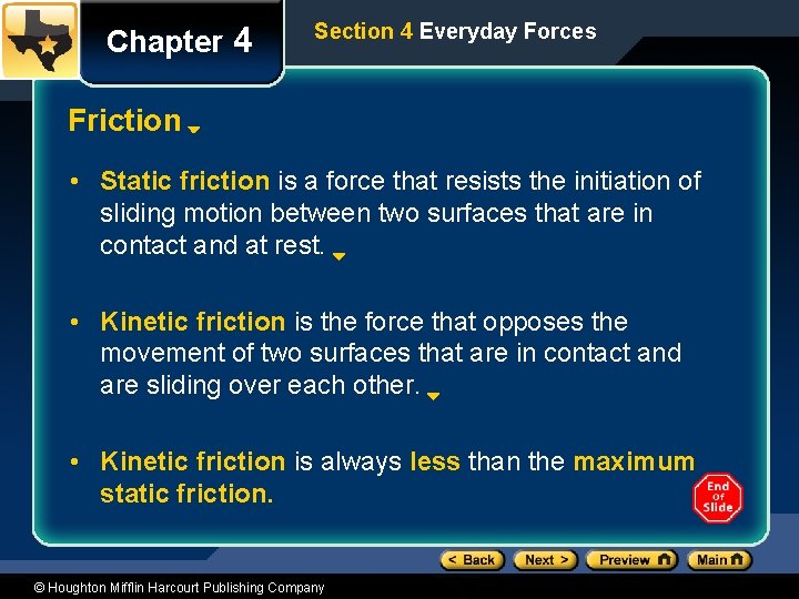Chapter 4 Section 4 Everyday Forces Friction • Static friction is a force that