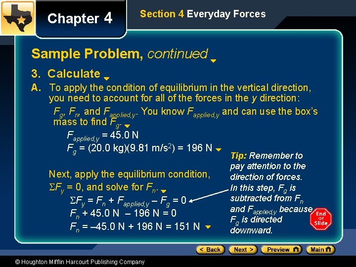 Chapter 4 Section 4 Everyday Forces Sample Problem, continued 3. Calculate A. To apply
