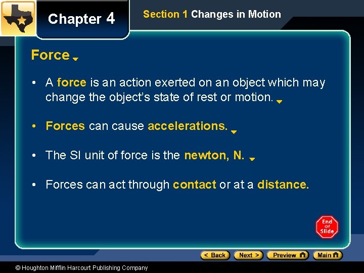 Chapter 4 Section 1 Changes in Motion Force • A force is an action