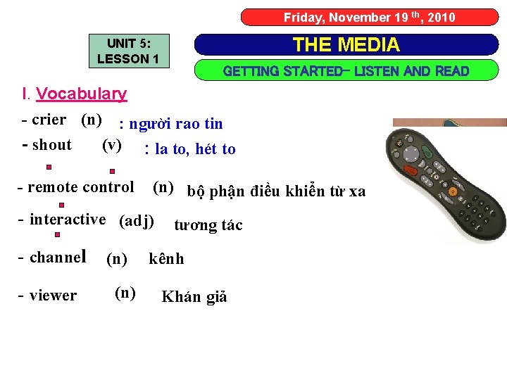 Friday, November 19 th, 2010 THE MEDIA UNIT 5: LESSON 1 GETTING STARTED- LISTEN