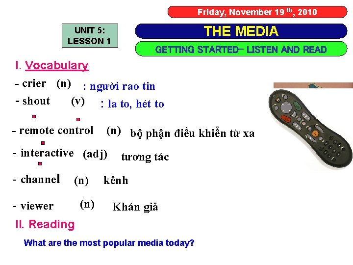 Friday, November 19 th, 2010 THE MEDIA UNIT 5: LESSON 1 GETTING STARTED- LISTEN