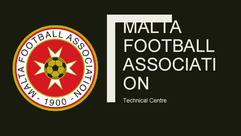 MALTA FOOTBALL ASSOCIATI ON Technical Centre 