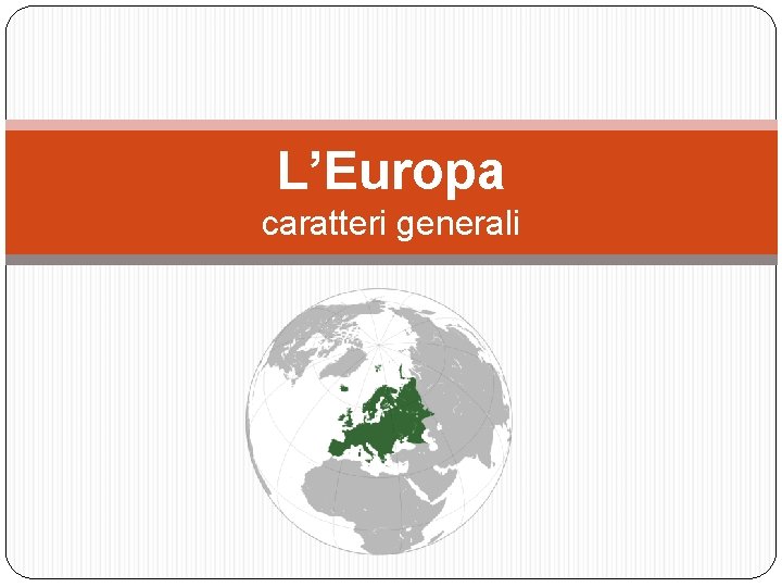 L’Europa caratteri generali 