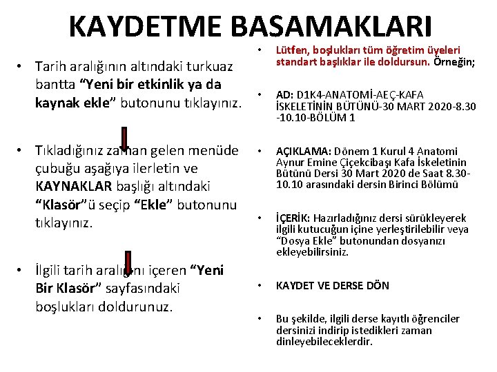 KAYDETME BASAMAKLARI • Tarih aralığının altındaki turkuaz bantta “Yeni bir etkinlik ya da kaynak