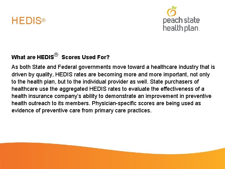 HEDIS® What are HEDIS® Scores Used For? As both State and Federal governments move