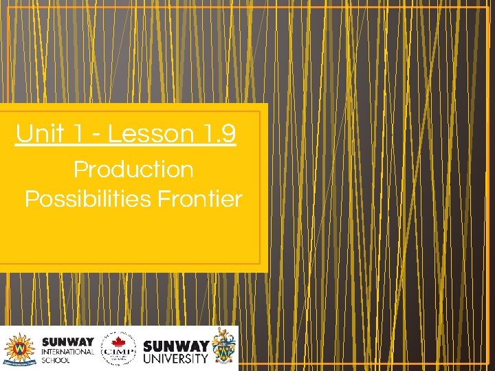 Unit 1 - Lesson 1. 9 Production Possibilities Frontier 