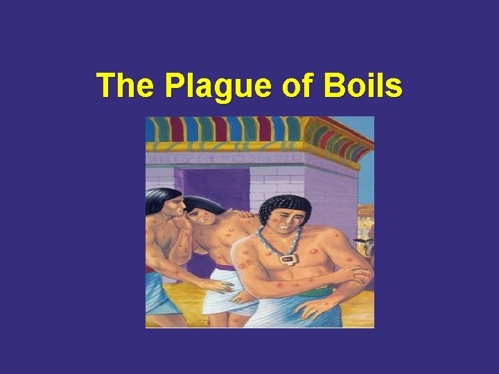 The Plague of Boils 