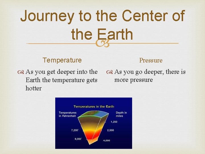 Journey to the Center of the Earth Temperature As you get deeper into the