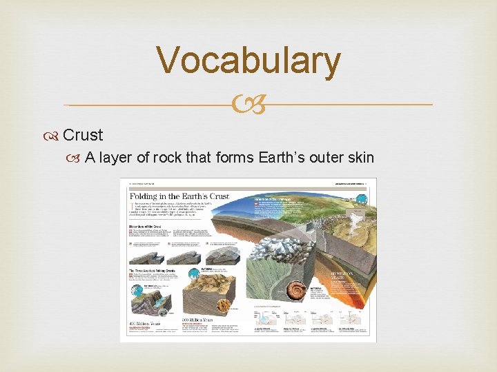 Vocabulary Crust A layer of rock that forms Earth’s outer skin 